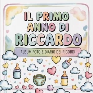 Regalo Nascita, La Ru Il primo anno di Riccardo: Album foto e Diario dei Ricordi con nome personalizzato: Album Primo Anno del Neonato con tappe fondamentali mese per mese. ... per bambino o bambina (Il mio primo album) Regalo Nascita, La Ru Il primo anno di Riccardo: Album foto e Diario dei Ricordi con nome personalizzato: Album Primo Anno del Neonato con tappe fondamentali mese per mese. ... per bambino o bambina (Il mio primo album)