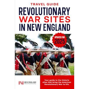 Landrigan, Leslie Revolutionary War Sites in New England: Your guide to the historic sites that bring the American Revolutionary War to life Landrigan, Leslie Revolutionary War Sites in New England: Your guide to the historic sites that bring the American Revolutionary War to life