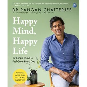 Chatterjee, Dr Rangan Happy Mind, Happy Life: 10 Simple Ways to Feel Great Every Day Chatterjee, Dr Rangan Happy Mind, Happy Life: 10 Simple Ways to Feel Great Every Day