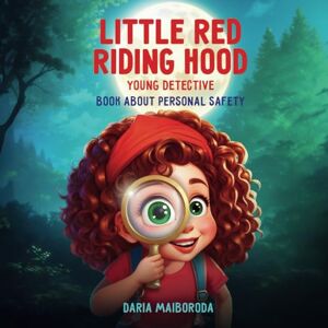 Maiboroda, Daria Little Red Riding Hood Young Detective: An Exciting, Funny, and Interactive Book About Personal Safety and Life Skills for Kids 6+ – Choose Your Own Path (DD Early Education) Maiboroda, Daria Little Red Riding Hood Young Detective: An Exciting, Funny, and Interactive Book About Personal Safety and Life Skills for Kids 6+ – Choose Your Own Path (DD Early Education)