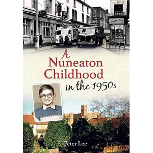 Lee A Nuneaton Childhood in the 1950s Lee A Nuneaton Childhood in the 1950s