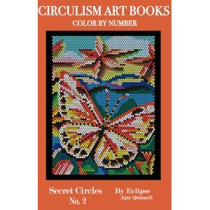 Quinnell, Ajay Secret Circles No.2 Color By Number Circulism Book : Superior paper edition Quinnell, Ajay Secret Circles No.2 Color By Number Circulism Book : Superior paper edition