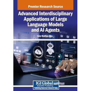 Advanced Interdisciplinary Applications of Large Language Models and AI Agents Advanced Interdisciplinary Applications of Large Language Models and AI Agents