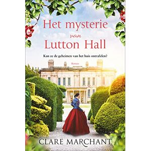 Marchant, Clare Het mysterie van Lutton Hall: Kan ze de geheimen van het huis ontrafelen? Marchant, Clare Het mysterie van Lutton Hall: Kan ze de geheimen van het huis ontrafelen?