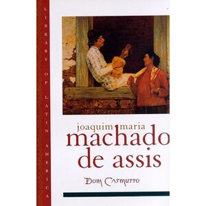 Machado de Assis, Joaquim Maria Dom Casmurro (Library of Latin America) Machado de Assis, Joaquim Maria Dom Casmurro (Library of Latin America)