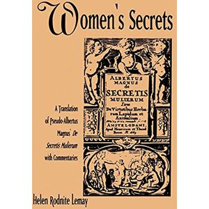 Lemay, Helen Rodnite Women's Secrets (Suny Series, Environmental Public Policy): A Translation of Pseudo-Albertus Magnus' De Secretis Mulierum with Commentaries (SUNY series in Medieval Studies) Lemay, Helen Rodnite Women's Secrets (Suny Series, Environmental Public Policy): A Translation of Pseudo-Albertus Magnus' De Secretis Mulierum with Commentaries (SUNY series in Medieval Studies)