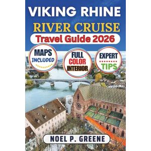 Greene, Noel P. Viking Rhine River Cruise Travel Guide: Expert Detailed Guide With Everything You need To Know For Best Cruising Experience, Including Itineraries, Riverside Cities, Castles , Maps and Insider Tips. Greene, Noel P. Viking Rhine River Cruise Travel Guide: Expert Detailed Guide With Everything You need To Know For Best Cruising Experience, Including Itineraries, Riverside Cities, Castles , Maps and Insider Tips.
