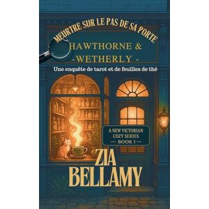 Sinclair, Violet Meurtre sur le pas de sa porte: 1 (Tarot & Tealeaves Mysteries French Editions) Sinclair, Violet Meurtre sur le pas de sa porte: 1 (Tarot & Tealeaves Mysteries French Editions)