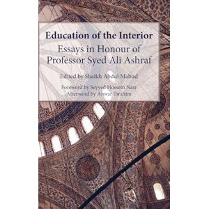 Education of the Interior: Essays in Honour of Professor Syed Ali Ashraf Education of the Interior: Essays in Honour of Professor Syed Ali Ashraf