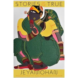 Jeyamohan Stories of the True Jeyamohan Stories of the True