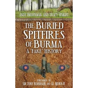 Brockman, Andy The Buried Spitfires of Burma: A ‘Fake’ History Brockman, Andy The Buried Spitfires of Burma: A ‘Fake’ History