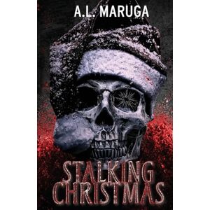 Maruga, A.L. Stalking Christmas: A Dark Holiday Stalker Romance All Red Pages Maruga, A.L. Stalking Christmas: A Dark Holiday Stalker Romance All Red Pages