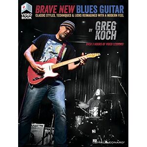 Greg Koch : Brave New Blues Guitar (Book/Online Video): Classic Styles, Techniques & Licks Reimagined with a Modern Feel Greg Koch : Brave New Blues Guitar (Book/Online Video): Classic Styles, Techniques & Licks Reimagined with a Modern Feel