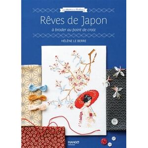Le Berre, Hélène Rêves de Japon: à broder au point de croix Le Berre, Hélène Rêves de Japon: à broder au point de croix