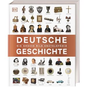 Roland Deutsche Geschichte: Die große Bild-Enzyklopädie. Ein umfassender historischer Einblick von der Spätantike bis zur Gegenwart Roland Deutsche Geschichte: Die große Bild-Enzyklopädie. Ein umfassender historischer Einblick von der Spätantike bis zur Gegenwart