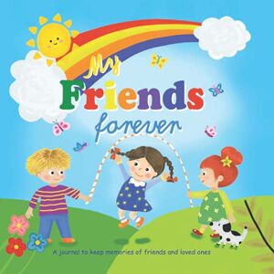 Kim, Youjin My Friends Forever: Colorful design Friendbook Friendship Journal For Kids to fill in Up to 33 Friends Softcover Gift Idea Kim, Youjin My Friends Forever: Colorful design Friendbook Friendship Journal For Kids to fill in Up to 33 Friends Softcover Gift Idea