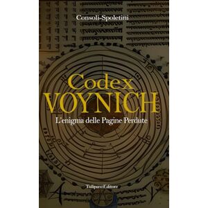 Consoli, Gianstefano Codex Voynich: L'enigma delle Pagine Perdute Consoli, Gianstefano Codex Voynich: L'enigma delle Pagine Perdute