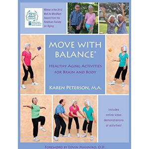 Peterson MA, Karen Anne Move With Balance: Healthy Aging Activities for Brain and Body Peterson MA, Karen Anne Move With Balance: Healthy Aging Activities for Brain and Body