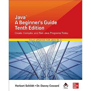 Schildt, Herbert Java: A Beginner's Guide, Tenth Edition Schildt, Herbert Java: A Beginner's Guide, Tenth Edition