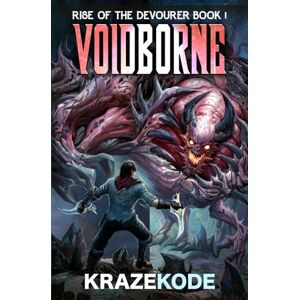Krazekode Rise of the Devourer: Voidborne: (A LitRPG Adventure): 1 Krazekode Rise of the Devourer: Voidborne: (A LitRPG Adventure): 1