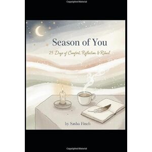 Finch, Sasha Season of You: 25 Days of Comfort, Reflection & Ritual Finch, Sasha Season of You: 25 Days of Comfort, Reflection & Ritual