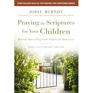 Berndt, Jodie PRAY SCRPTS CHLDN 20TH SC: Discover How to Pray God's Purpose for Their Lives Berndt, Jodie PRAY SCRPTS CHLDN 20TH SC: Discover How to Pray God's Purpose for Their Lives