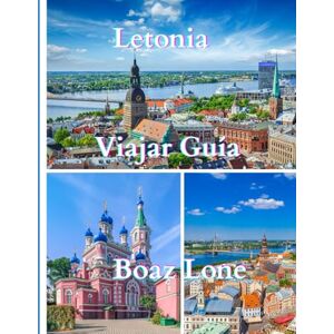 Lone, Boaz Letonia Viajar Guía 2025: Una guía clara y práctica para planificar itinerarios sin contratiempos, evitar trampas para turistas, gestionar costos reales y viajar con confianza Lone, Boaz Letonia Viajar Guía 2025: Una guía clara y práctica para planificar itinerarios sin contratiempos, evitar trampas para turistas, gestionar costos reales y viajar con confianza