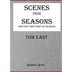 East, Tom SCENES FROM SEASONS (But Not That Sort of Season) East, Tom SCENES FROM SEASONS (But Not That Sort of Season)