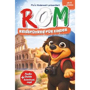 Kinderwelt, Flo´s Rom – Reiseführer für Kinder ab 5 Jahren: Mit Flo's Audio-Guide & Schnitzeljagd Interaktiver Kinderreiseführer Italien mit Abenteuern, Rätseln & Geheimtipps (Flo's Kinderwelt) Kinderwelt, Flo´s Rom – Reiseführer für Kinder ab 5 Jahren: Mit Flo's Audio-Guide & Schnitzeljagd Interaktiver Kinderreiseführer Italien mit Abenteuern, Rätseln & Geheimtipps (Flo's Kinderwelt)
