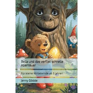 Gödde, Jenny Bella und das verflixt schnelle Abenteuer: Für kleine Wirbelwinde ab 3 Jahren Gödde, Jenny Bella und das verflixt schnelle Abenteuer: Für kleine Wirbelwinde ab 3 Jahren