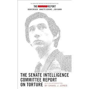 Senate Select Committee On Intelligence The Senate Intelligence Committee Report on Torture: (Movie Tie-in Edition) Senate Select Committee On Intelligence The Senate Intelligence Committee Report on Torture: (Movie Tie-in Edition)
