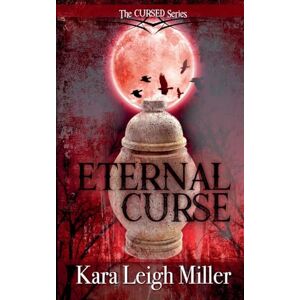 Miller, Kara Leigh Eternal Curse: 1 (Cursed) Miller, Kara Leigh Eternal Curse: 1 (Cursed)