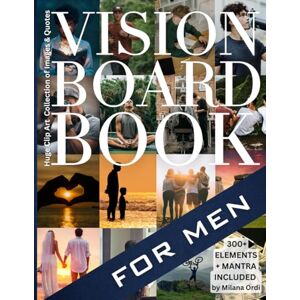 Ordi, Milana Vision Board Clip Art Book for Men: 300+ Pictures, Quotes, Words & Affirmations, Law of Attraction Kit Supplies for Personal Growth, Dreams, Goals, ... Powerful Mantra (Vision Board Supplies) Ordi, Milana Vision Board Clip Art Book for Men: 300+ Pictures, Quotes, Words & Affirmations, Law of Attraction Kit Supplies for Personal Growth, Dreams, Goals, ... Powerful Mantra (Vision Board Supplies)