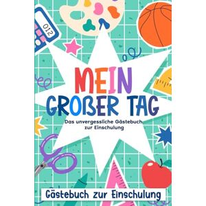 Heinze, Thomas Mein großer Tag Das unvergessliche Gästebuch zur Einschulung Heinze, Thomas Mein großer Tag Das unvergessliche Gästebuch zur Einschulung