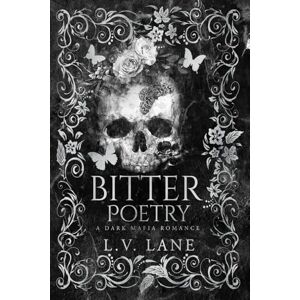 Lane, L.V. Bitter Poetry: A Dark Mafia Romance Lane, L.V. Bitter Poetry: A Dark Mafia Romance
