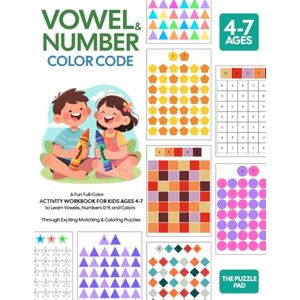 Pad, The Puzzle Vowel & Number Color Code: A Fun Full-Color Activity Workbook for Kids Ages 4-7 to Learn Vowels, Numbers 0-9, and Colors Through Exciting Matching & Coloring Puzzles Pad, The Puzzle Vowel & Number Color Code: A Fun Full-Color Activity Workbook for Kids Ages 4-7 to Learn Vowels, Numbers 0-9, and Colors Through Exciting Matching & Coloring Puzzles