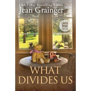 Grainger, Jean What Divides Us Large Print Edition: The Kilteegan Bridge Series Book 2: The Kilteegan Bridge Story Book 2 Grainger, Jean What Divides Us Large Print Edition: The Kilteegan Bridge Series Book 2: The Kilteegan Bridge Story Book 2
