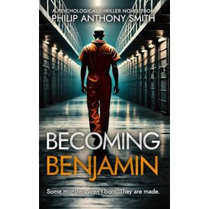 Smith, Philip Anthony Becoming Benjamin: A psychological deep-dive into the mind of a psychopath by Philip Anthony Smith (The Forgotten Bride Book 3) Smith, Philip Anthony Becoming Benjamin: A psychological deep-dive into the mind of a psychopath by Philip Anthony Smith (The Forgotten Bride Book 3)
