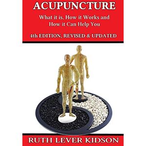 Lever Kidson, Ruth Acupuncture: What It is, How it Works, and How it Can Help You Lever Kidson, Ruth Acupuncture: What It is, How it Works, and How it Can Help You