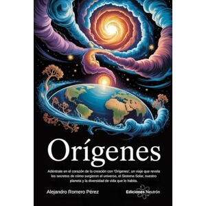Romero Pérez, Alejandro Orígenes.: Adéntrate en el corazón de la creación con 'Orígenes', un viaje que revela los secretos de cómo surgieron el universo, el Sistema Solar, nuestro planeta y la diversidad de vida que... Romero Pérez, Alejandro Orígenes.: Adéntrate en el corazón de la creación con 'Orígenes', un viaje que revela los secretos de cómo surgieron el universo, el Sistema Solar, nuestro planeta y la diversidad de vida que...