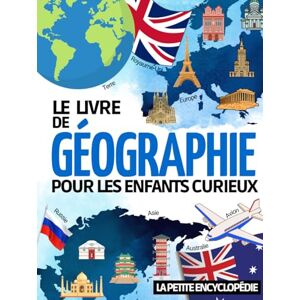Jenna Smith, Editions Le livre de Géographie: L’encyclopédie pour les enfants de 6 ans à 10 ans pour découvrir et tout savoir sur les continents, les villes, les pays ... ( CP CE1 CE2 CM1 CM2 ) (Les Enfants Curieux) Jenna Smith, Editions Le livre de Géographie: L’encyclopédie pour les enfants de 6 ans à 10 ans pour découvrir et tout savoir sur les continents, les villes, les pays ... ( CP CE1 CE2 CM1 CM2 ) (Les Enfants Curieux)