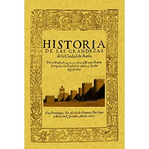 Ariz Monge Benito, Fray Luis Ávila. Historia de las grandezas de la ciudad Ariz Monge Benito, Fray Luis Ávila. Historia de las grandezas de la ciudad