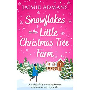 Admans, Jaimie SNOWFLAKES AT THE LITTLE CHRISTMAS TREE FARM: A cozy small town romance novel to curl up with for Christmas 2023! Admans, Jaimie SNOWFLAKES AT THE LITTLE CHRISTMAS TREE FARM: A cozy small town romance novel to curl up with for Christmas 2023!