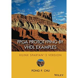 Chu, Pong P. FPGA Prototyping by VHDL Examples: Xilinx Spartan-3 Version Chu, Pong P. FPGA Prototyping by VHDL Examples: Xilinx Spartan-3 Version