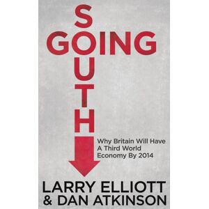 Elliott, L. Going South: Why Britain will have a Third World Economy by 2014 Elliott, L. Going South: Why Britain will have a Third World Economy by 2014