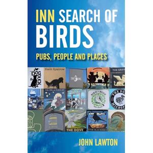 Lawton, John Inn Search of Birds: Pubs, People and Places Lawton, John Inn Search of Birds: Pubs, People and Places