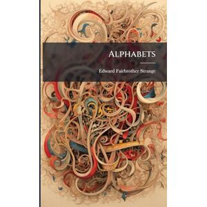 Strange, Edward Fairbrother Alphabets Strange, Edward Fairbrother Alphabets