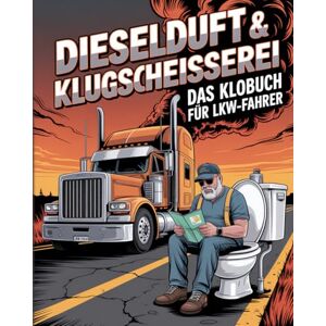 Eternal Leaves Publishing Dieselduft & Klugscheißerei Das Klobuch Für LKW-Fahrer: Humorvolle Sammlung aus unnützem Wissen, schrägen Fakten und kuriosen Anekdoten Das witzige Truck Buch & LKW-Fahrer Geschenk für Männer. Eternal Leaves Publishing Dieselduft & Klugscheißerei Das Klobuch Für LKW-Fahrer: Humorvolle Sammlung aus unnützem Wissen, schrägen Fakten und kuriosen Anekdoten Das witzige Truck Buch & LKW-Fahrer Geschenk für Männer.