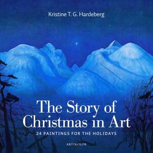 Hardeberg, Kristine T. G. The Story of Christmas in Art: 24 Paintings for the Holidays Hardeberg, Kristine T. G. The Story of Christmas in Art: 24 Paintings for the Holidays