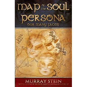 Stein, Murray Map of the Soul Persona: Our Many Faces Stein, Murray Map of the Soul Persona: Our Many Faces